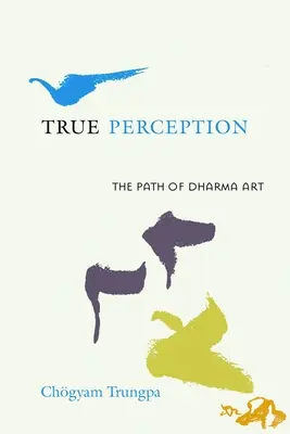 La Verdadera Percepción: El camino del arte del Dharma - True Perception: The Path of Dharma Art