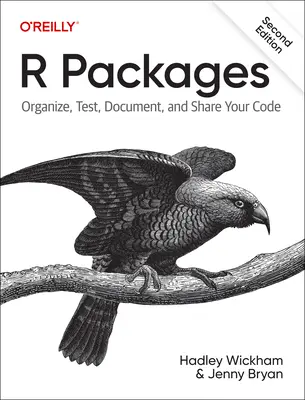 R Packages: Organice, pruebe, documente y comparta su código - R Packages: Organize, Test, Document, and Share Your Code