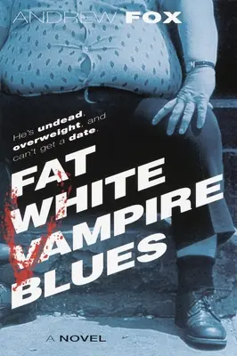 El blues del vampiro blanco y gordo - Fat White Vampire Blues