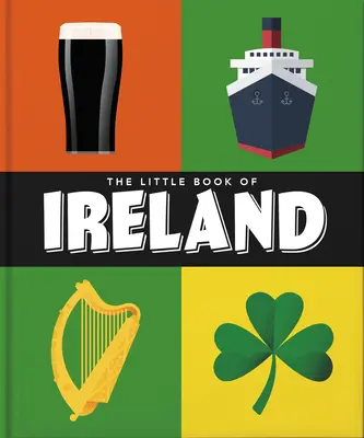 El pequeño libro de Irlanda: Tierra de santos y eruditos - The Little Book of Ireland: Land of Saints and Scholars