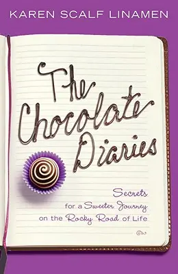 Diarios de chocolate - Secretos para un viaje más dulce por el rocoso camino de la vida - Chocolate Diaries - Secrets for a Sweeter Journey on the Rocky Road of Life