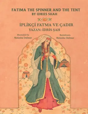 Fátima la Hilandera y la Tienda / İPLİKİ FATMA VE ADIR: Bilingual English-Turkish Edition / İngilizce-Trke İki Dilli Bask - Fatima the Spinner and the Tent / İPLİKİ FATMA VE ADIR: Bilingual English-Turkish Edition / İngilizce-Trke İki Dilli Bask