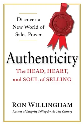 Autenticidad: La cabeza, el corazón y el alma de la venta - Authenticity: The Head, Heart, and Soul of Selling