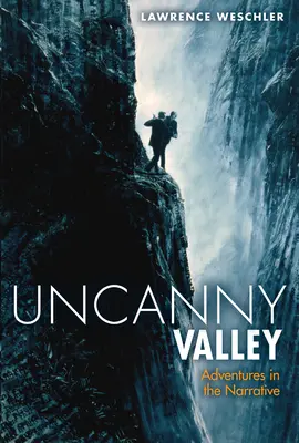 Uncanny Valley: Y otras aventuras narrativas - Uncanny Valley: And Other Adventures in the Narrative