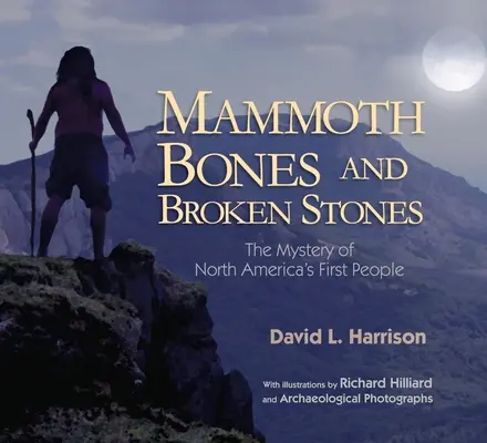 Mammoth Bones and Broken Stones: El misterio de los primeros pobladores de Norteamérica - Mammoth Bones and Broken Stones: The Mystery of North America's First People