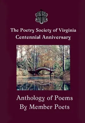 Antología del Centenario de la Sociedad Poética de Virginia - The Centennial Anthology of The Poetry Society of Virginia