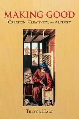 Hacer el bien: Creación, creatividad y arte - Making Good: Creation, Creativity, and Artistry