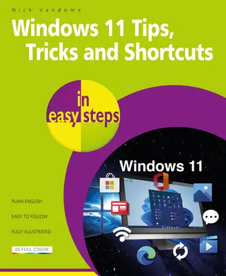 Windows 11 Consejos, Trucos y Atajos en Pasos Fáciles: Más de 1000 Consejos, Trucos y Atajos - Windows 11 Tips, Tricks & Shortcuts in Easy Steps: 1000+ Tips, Tricks and Shortcuts