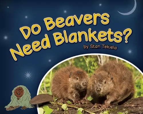 ¿Necesitan mantas los castores? - Do Beavers Need Blankets?