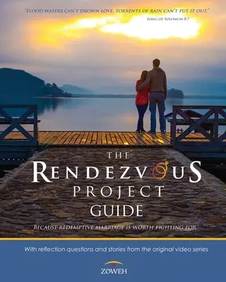 La Guía del Proyecto Rendezvous: Porque vale la pena luchar por un matrimonio redentor - The Rendezvous Project Guide: Because Redemptive Marriage is Worth Fighting For