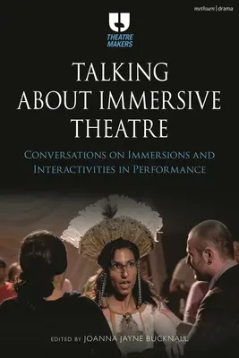 Hablando de teatro inmersivo: Conversaciones sobre inmersiones e interactividades en el espectáculo - Talking about Immersive Theatre: Conversations on Immersions and Interactivities in Performance