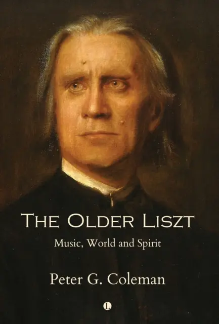 El viejo Liszt: música, mundo y espíritu - The Older Liszt: Music, World and Spirit