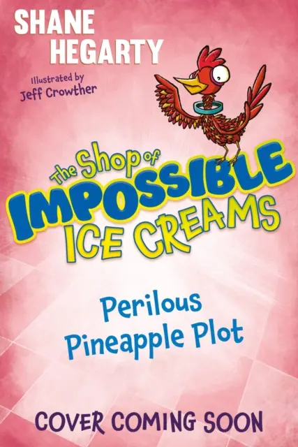 La tienda de los helados imposibles: La Peligrosa Trama de la Piña - Libro 3 - Shop of Impossible Ice Creams: Perilous Pineapple Plot - Book 3