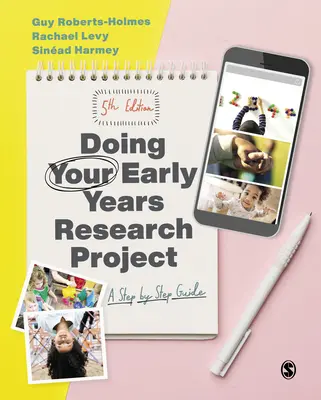 Cómo realizar su proyecto de investigación sobre la primera infancia: Guía paso a paso - Doing Your Early Years Research Project: A Step by Step Guide