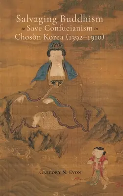 Rescatar el budismo para salvar el confucianismo en la Corea de Choson (1392-1910) - Salvaging Buddhism to Save Confucianism in Choson Korea (1392-1910)