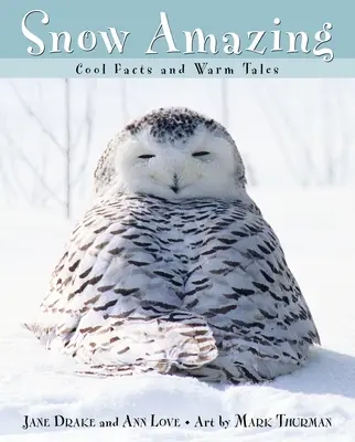 Nieve asombrosa: Datos curiosos y cuentos entrañables - Snow Amazing: Cool Facts and Warm Tales