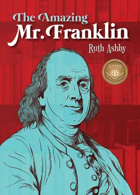 El asombroso Sr. Franklin: O el niño que lo leía todo - The Amazing Mr. Franklin: Or the Boy Who Read Everything