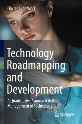 Technology Roadmapping and Development: Un enfoque cuantitativo de la gestión de la tecnología - Technology Roadmapping and Development: A Quantitative Approach to the Management of Technology