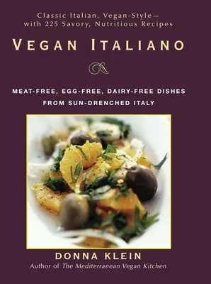 Vegan Italiano: Platos sin carne, sin huevo y sin lácteos de las regiones de Italia bañadas por el sol - Vegan Italiano: Meat-Free, Egg-Free, Dairy-Free Dishes from the Sun-Drenched Regions of Italy