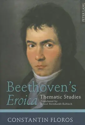 La Eroica de Beethoven: Estudios temáticos. Traducción de Ernest Bernhardt-Kabisch - Beethoven's Eroica: Thematic Studies. Translated by Ernest Bernhardt-Kabisch