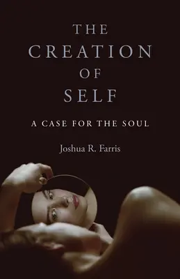 La creación del yo: un alegato a favor del alma - The Creation of Self: A Case for the Soul