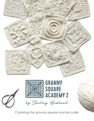 Granny Square Academy 2: Descifra el código del ganchillo del cuadrado de la abuela - Granny Square Academy 2: Cracking the granny square crochet code