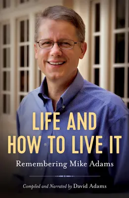 La vida y cómo vivirla: Recordando a Mike Adams - Life and How to Live It: Remembering Mike Adams