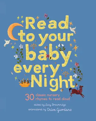 Lee a tu bebé todas las noches: 30 canciones de cuna y rimas clásicas para leer en voz alta - Read to Your Baby Every Night: 30 Classic Lullabies and Rhymes to Read Aloud