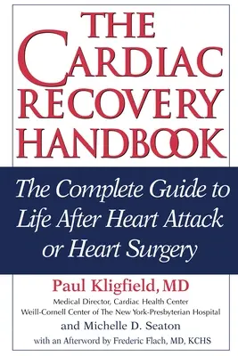 Manual de recuperación cardiaca: La guía completa para la vida después de un infarto o una operación de corazón - The Cardiac Recovery Handbook: The Complete Guide to Life After Heart Attack or Heart Surgery