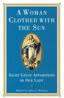 La mujer vestida de sol - Ocho grandes apariciones de Nuestra Señora - Woman Clothed with the Sun - Eight Great Apparitions of Our Lady