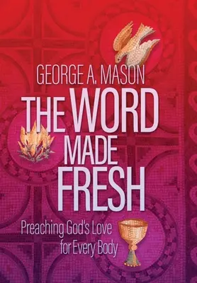 La Palabra Fresca: Predicar el amor de Dios a todos - The Word Made Fresh: Preaching God's Love for Every Body