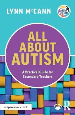 Todo sobre el autismo: Guía práctica para profesores de secundaria - All About Autism: A Practical Guide for Secondary Teachers