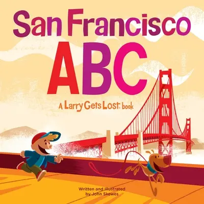 San Francisco Abc: Un libro de Larry se pierde - San Francisco Abc: A Larry Gets Lost Book