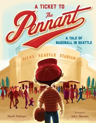 Un billete para el banderín: Una historia de béisbol en Seattle - A Ticket to the Pennant: A Tale of Baseball in Seattle