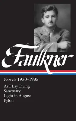 William Faulkner Novelas 1930-1935 (LOA #25) - Mientras agonizo / Santuario / Luz de agosto / Pilón - William Faulkner Novels 1930-1935 (LOA #25) - As I Lay Dying / Sanctuary / Light in August / Pylon