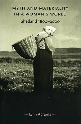 Mito y materialidad en un mundo de mujeres: Shetland 1800-2000 - Myth and Materiality in a Woman's World: Shetland 1800-2000