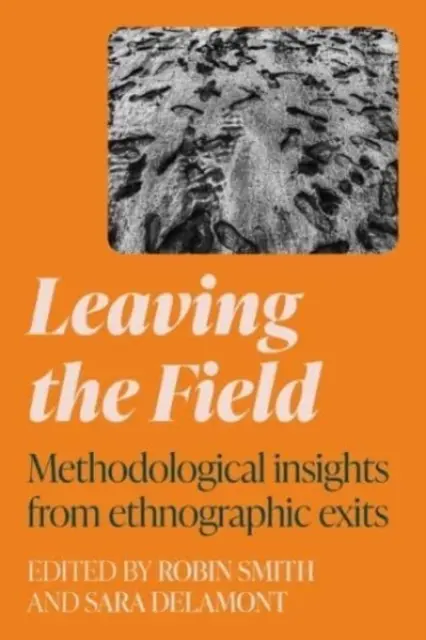 Abandonar el campo: Perspectivas metodológicas de las salidas etnográficas - Leaving the Field: Methodological Insights from Ethnographic Exits