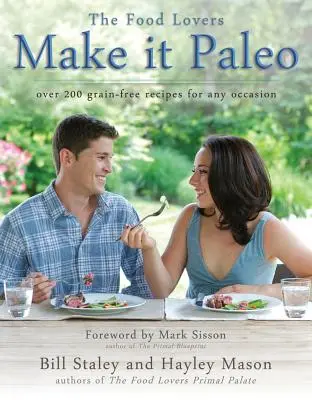 Hazlo Paleo: Más de 200 recetas sin cereales para cualquier ocasión - Make It Paleo: Over 200 Grain-Free Recipes for Any Occasion