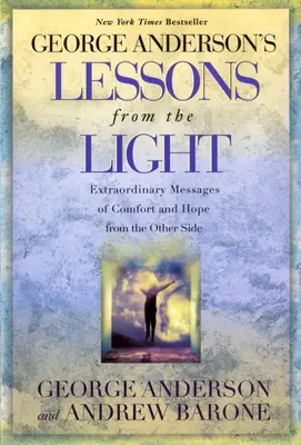 Lecciones de la luz: Mensajes extraordinarios de consuelo y esperanza desde el otro lado - Lessons from the Light: Extraordinary Messages of Comfort and Hope from the Other Side