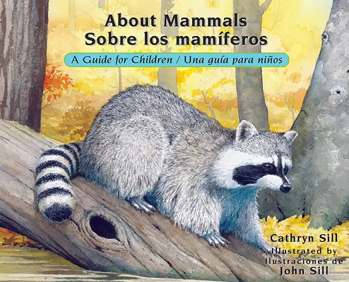 About Mammals / Sobre Los Mamíferos: Una Guía Para Niños / Una Gua Para Nios - About Mammals / Sobre Los Mamferos: A Guide for Children / Una Gua Para Nios