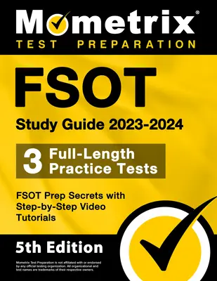 FSOT Study Guide 2023-2024 - 3 Full-Length Practice Tests, FSOT Prep Secrets with Step-by-Step Video Tutorials: [5a Edición] - FSOT Study Guide 2023-2024 - 3 Full-Length Practice Tests, FSOT Prep Secrets with Step-by-Step Video Tutorials: [5th Edition]