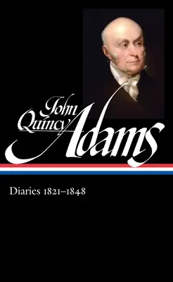 John Quincy Adams: Diarios Vol. 2 1821-1848 (Loa #294) - John Quincy Adams: Diaries Vol. 2 1821-1848 (Loa #294)