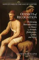 Odiseas del reconocimiento: la interpretación de la intersubjetividad en Homero, Aristóteles, Shakespeare, Goethe y Kleist - Odysseys of Recognition - Performing Intersubjectivity in Homer, Aristotle, Shakespeare, Goethe, and Kleist