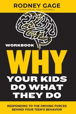 Por qué tus hijos hacen lo que hacen - Libro de ejercicios: Cómo responder a las fuerzas que impulsan el comportamiento de su hijo adolescente - Why Your Kids Do What They Do - Workbook: Responding to the Driving Forces Behind Your Teen's Behavior