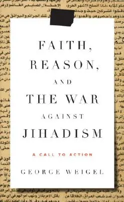 Fe, razón y guerra contra el yihadismo - Una llamada a la acción - Faith, Reason, and the War Against Jihadism - A Call to Action