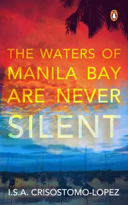 Las aguas de la bahía de Manila nunca callan - The Waters of Manila Bay Are Never Silent