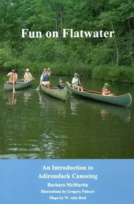 Diversión en aguas llanas: Introducción al piragüismo en los Adirondacks - Fun On Flatwater: An Introduction to Adirondack Canoeing