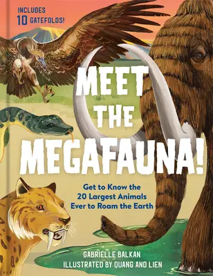 ¡Conoce a la megafauna! Conoce a 20 de los animales más grandes que han habitado la Tierra - Meet the Megafauna!: Get to Know 20 of the Largest Animals to Ever Roam the Earth