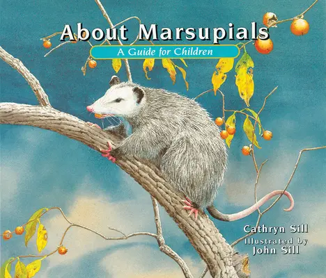 Sobre los Marsupiales: Una Guía Para Niños - About Marsupials: A Guide for Children