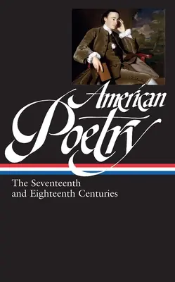 Poesía americana: Los siglos XVII y XVIII (Loa nº 178) - American Poetry: The Seventeenth and Eighteenth Centuries (Loa #178)